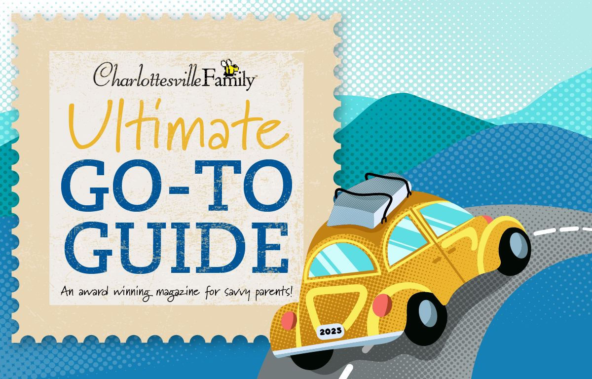 Charlottesville family Ultimate Go-To Guide, An award winning Virginia magazine for savvy parents!